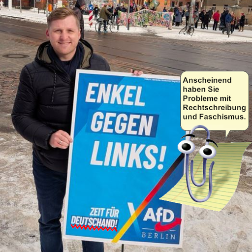 AfD-Kandidat mit Wahlplakat, auf dem "Enkel gegen Links! Zeit für Deutschand!" steht. Das falsch geschriebene Wort "Deutschand", dem ein "L" fehlt, ist rot unterkringelt. Karl Klammer sagt: "Anscheinend haben sie Probleme mit Rechtschreibung und Faschismus."