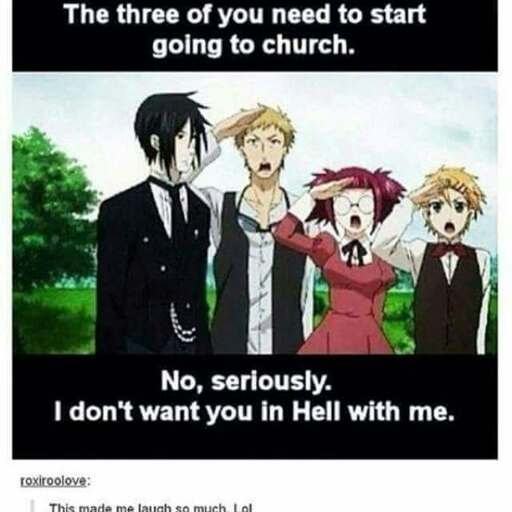 Anime screencap of a guy looking back at his saluting friends, "All three of you need to start going to church" "No seriously, I dont want you in Hell with me." At the bottom a tumblr comment is legible but cut-off, roxiroolove wrote "This made me laugh so much LOL"