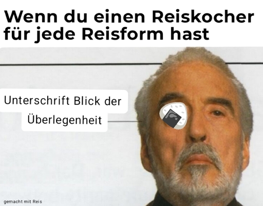 Wenn du einen Reiskocher für jede Reisform hast
*Count Doku mit seinem Unterschrift blick der Überlegenheit*