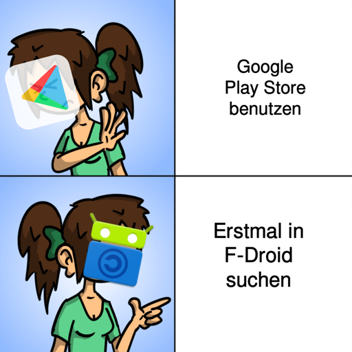 *Drake Format von Framamemes*

🖐🏻Google Play Store benutzen

👉🏻 Erstmal in F-Droid suchen